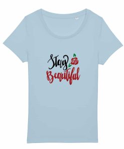 Tricouri personalizate cu mesaj stay beautiful