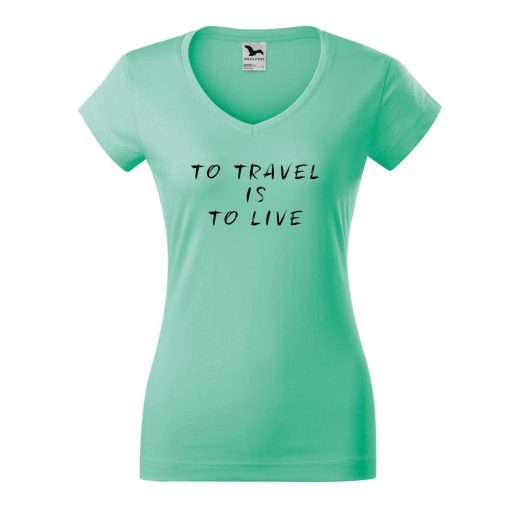 Tricouri personalizate cu mesaj to travel is to live