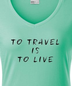 Tricouri personalizate cu mesaj to travel is to live