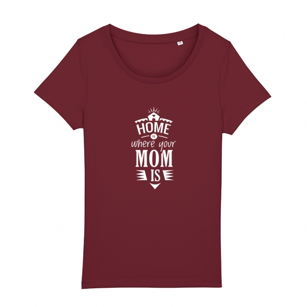 Tricouri personalizate cu mesaj home is where your mom is