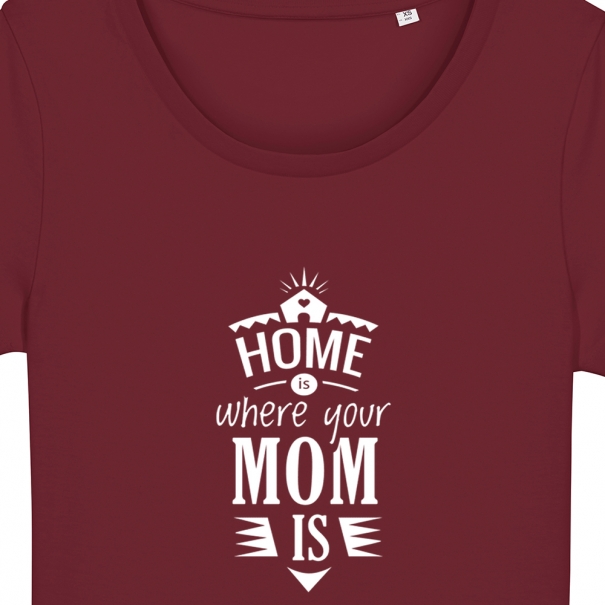 Tricouri personalizate cu mesaj home is where your mom is