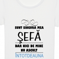 Tricouri personalizate mesaj sunt singura mea sefa